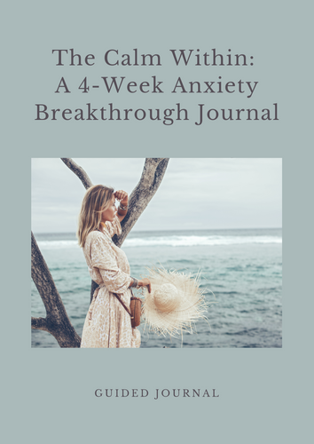 The Calm Within: A 4-Week Anxiety Breakthrough Journal - Downloadable